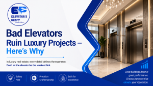 Bad Elevators Ruin Luxury Projects — Here’s Why